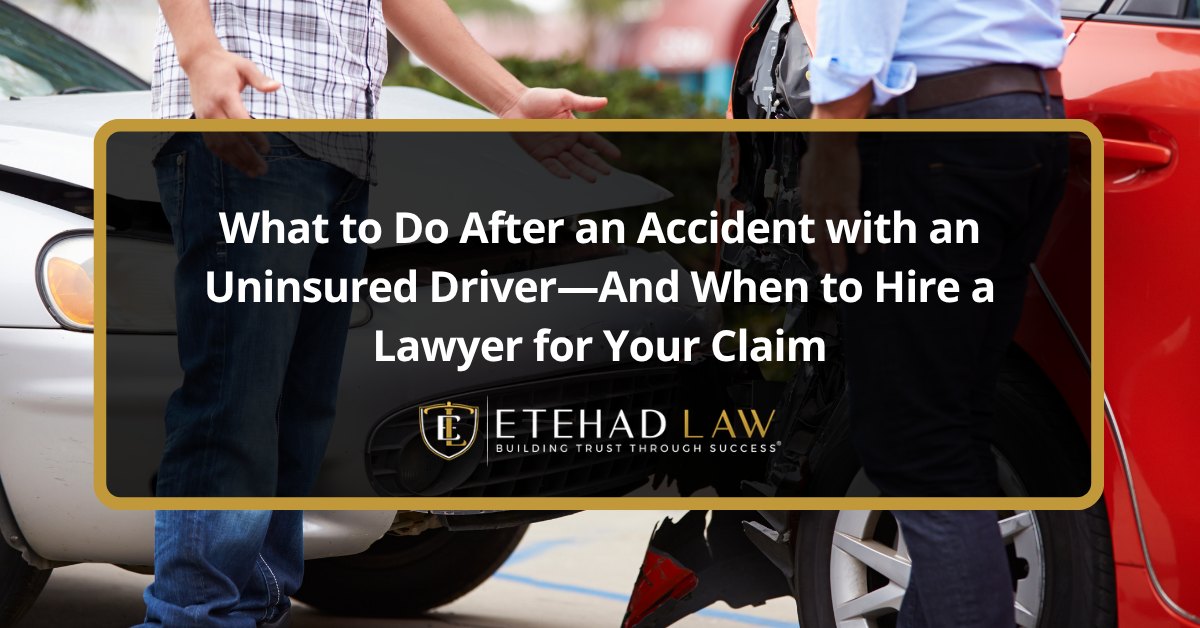 What to Do After an Accident with an Uninsured Driver—And When to Hire a Lawyer for Your Claim