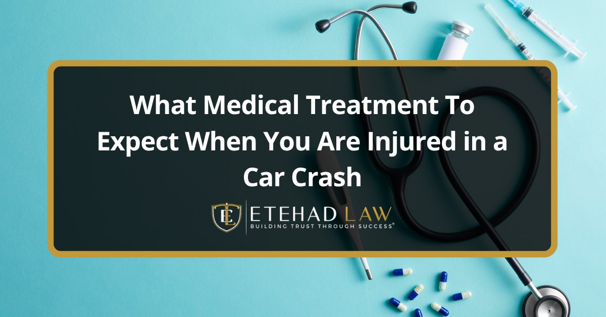 What Medical Treatment to Expect When You Are Injured in a Car Crash