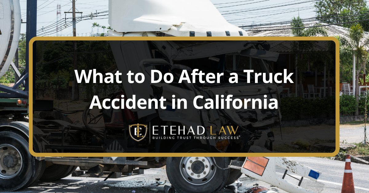 What to Do After a Truck Accident in California