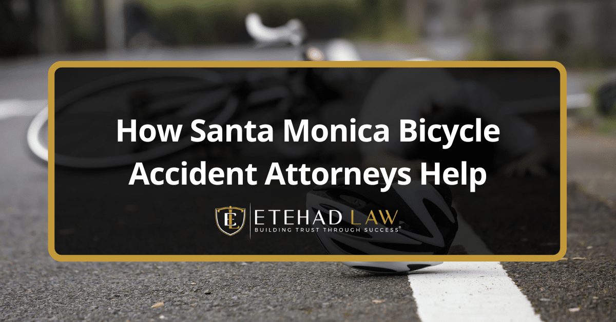 How Santa Monica Bicycle Accident Attorneys Can Help Positively Influence Your Case